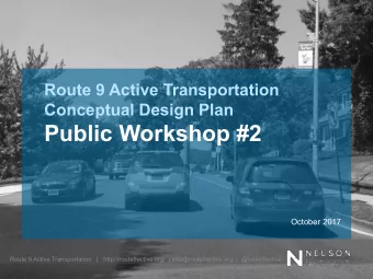 Public Workshop #2  October 2017  Route 9 Active Transportation   |   http://route9active.org/  |