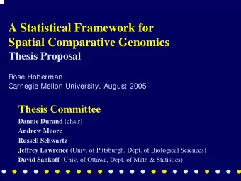 A Statistical Framework for  Spatial Comparative Genomics  Thesis Proposal  Rose Hoberman  Carnegie