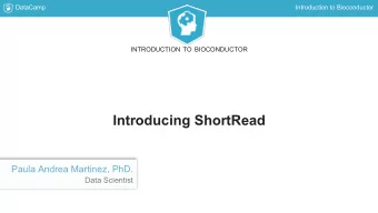 Introducing ShortRead  Paula Andrea Martinez, PhD.  Data Scientist  DataCamp  Introduction to