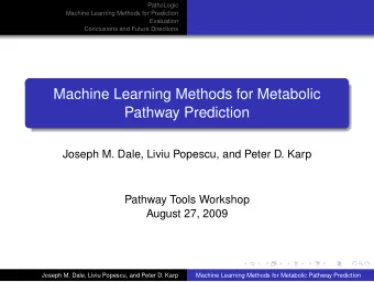 Machine Learning Methods for Metabolic  Pathway Prediction  Joseph M. Dale, Liviu Popescu, and