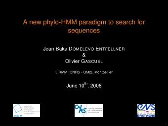 A new phylo-HMM paradigm to search for  sequences Jean-Baka D OMELEVO E NTFELLNER  &amp; Olivier G