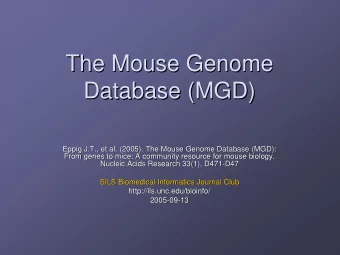 The Mouse Genome  The Mouse Genome  Database (MGD)  Database (MGD)  Eppig J.T., et al. (2005). The