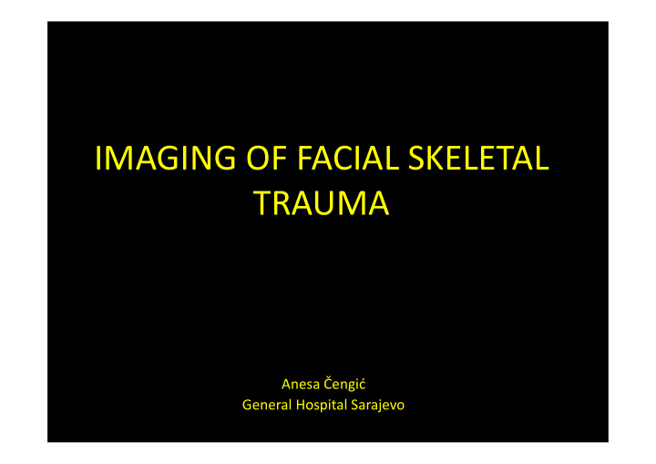 imaging of facial skeletal trauma