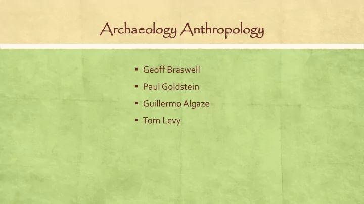 arch chaeology aeology ant nthro hropo pology ogy