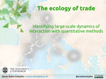 The ecology of trade  Identifying large-scale dynamics of  interaction with quantitative methods  1