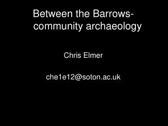 community archaeology  communityetew  Chris Elmer  che1e12@soton.ac.uk  Project aims:  To create a