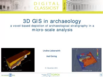 3D GIS in archaeology  a voxel-based depiction of archaeological stratigraphy in a  micro-scale