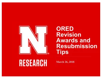 ORED  Revision  Awards and  Resubmission  Tips  March 26, 2018  ORED Revision Awards  Purpose