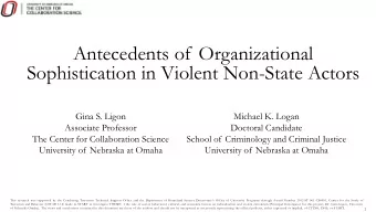 Antecedents of Organizational  Sophistication in Violent Non-State Actors  Gina S. Ligon  Michael