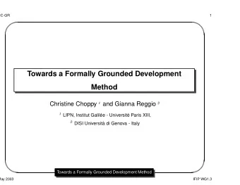 Towards a Formally Grounded Development  Method  Christine Choppy  and Gianna Reggio  LIPN,