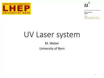 UV Laser system  M. Weber  University of Bern  1  Calibration needs multiple tools !  Options