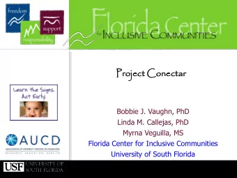 Projec  ject  t Co  Conectar  ar  Bobbie J. Vaughn, PhD  Linda M. Callejas, PhD  Myrna Veguilla, MS