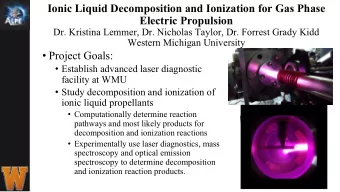Ionic Liquid Decomposition and Ionization for Gas Phase  Electric Propulsion  Dr. Kristina Lemmer,