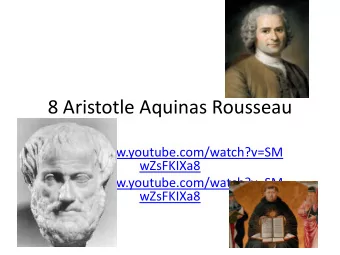 8 Aristotle Aquinas Rousseau  http://www.youtube.com/watch?v=SM  wZsFKIXa8