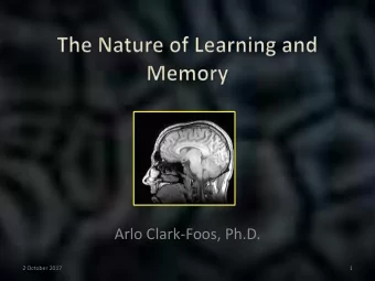 Arlo Clark-Foos, Ph.D.  2 October 2017  1  Life Without Memory (Clive Wearing)  Video