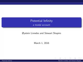 Potential Infinity  a modal account  ystein Linnebo and Stewart Shapiro  March 1, 2016  Potential