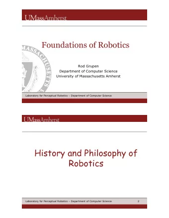 History and Philosophy of  Robotics  Laboratory for Perceptual Robotics  Department of Computer