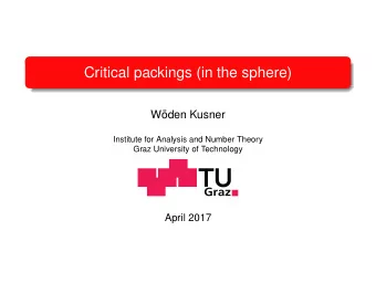 Critical packings (in the sphere)  W  oden Kusner  Institute for Analysis and Number Theory  Graz