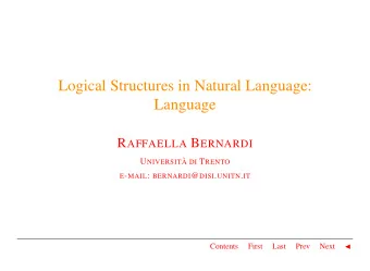 Logical Structures in Natural Language:  Language R AFFAELLA B ERNARDI U NIVERSIT ` A DI T RENTO E