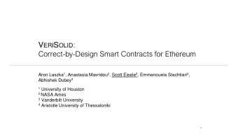 V ERI S OLID :  Correct-by-Design Smart Contracts for Ethereum Aron Laszka 1 , Anastasia Mavridou 2