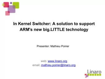 In Kernel Switcher: A solution to support  ARM's new big.LITTLE technology  Presenter: Mathieu