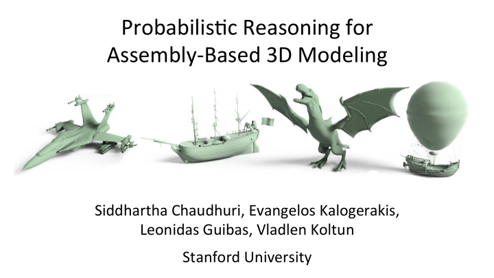probabilis c reasoning for assembly based 3d modeling
