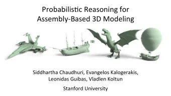 Probabilis)c  Reasoning  for      Assembly-Based  3D  Modeling