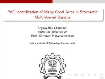 PAC Identification of Many Good Arms in Stochastic  Multi-Armed Bandits  Arghya Roy Chaudhuri