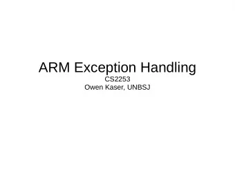 ARM Exception Handling  CS2253  Owen Kaser, UNBSJ  Overview  Warning: hardest parts of CS2253.