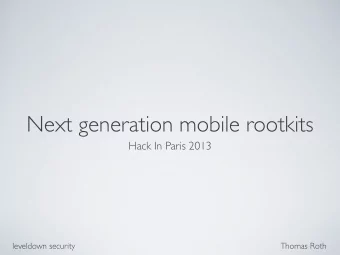 Next generation mobile rootkits  Hack In Paris 2013  leveldown security  Thomas Roth  Hi!