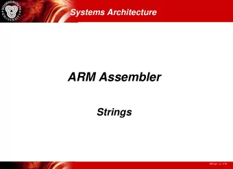 ARM Assembler  Strings  Strings  p. 1/16  Characters or Strings A string is a sequence of