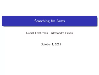 Searching for Arms  Daniel Fershtman  Alessandro Pavan  October 1, 2019  Motivation