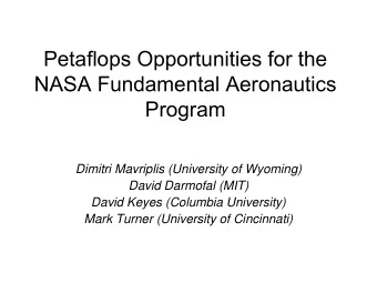 Petaflops Opportunities for the  NASA Fundamental Aeronautics  Program  Dimitri Mavriplis