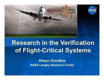 Research in the Verification  of Flight-Critical Systems  Alwyn Goodloe  NASA Langley Research