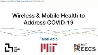 Wireless &amp; Mobile Health to  Address COVID-19  Fadel Adib  Wireless &amp; Mobile Health to