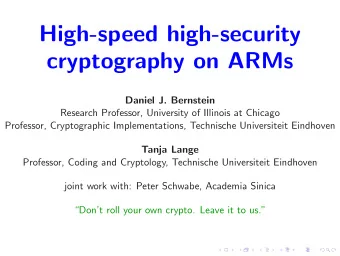 High-speed high-security  cryptography on ARMs  Daniel J. Bernstein  Research Professor, University