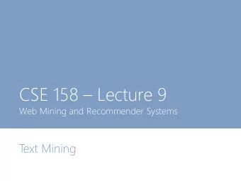 CSE 158  Lecture 9  Web Mining and Recommender Systems  T  ext Mining  Administrivia Midterms