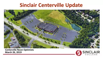 Sinclair Centerville Update  Centerville Noon Optimists  March 26, 2019  Agenda  Sinclairs