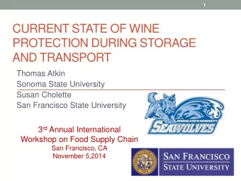 CURRENT STATE OF WINE  PROTECTION DURING STORAGE  AND TRANSPORT  Thomas Atkin  Sonoma State