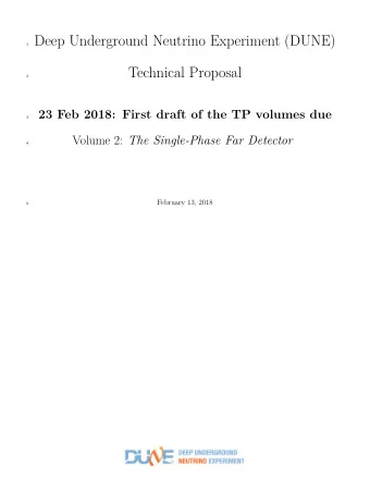 Deep Underground Neutrino Experiment (DUNE)  1  Technical Proposal  2  23 Feb 2018: First draft of