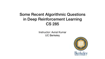 Some Recent Algorithmic Questions in Deep Reinforcement Learning   CS 285 Instructor: Aviral