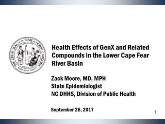 Compounds in the Lower Cape Fear  River Basin  Zack Moore, MD, MPH  State Epidemiologist  NC DHHS,