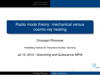 Radio mode theory: mechanical versus  cosmic-ray heating  Christoph Pfrommer  Heidelberg Institute