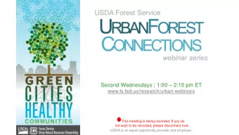 Second Wednesdays | 1:00  2:15 pm ET  www.fs.fed.us/research/urban-webinars  This meeting is