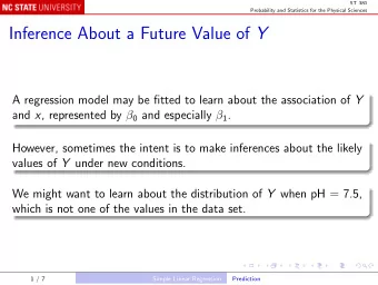 Inference About a Future Value of Y A regression model may be fitted to learn about the association