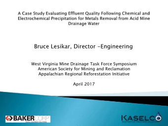 Bruce Lesikar, Director -Engineering  West Virginia Mine Drainage Task Force Symposium  American
