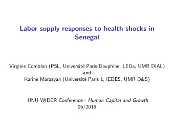Labor supply responses to health shocks in  Senegal  Virginie Comblon (PSL, Universit  e