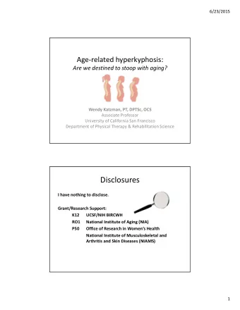 Disclosures I have nothing to disclose. Grant/Research Support:  K12 UCSF/NIH BIRCWH RO1 National