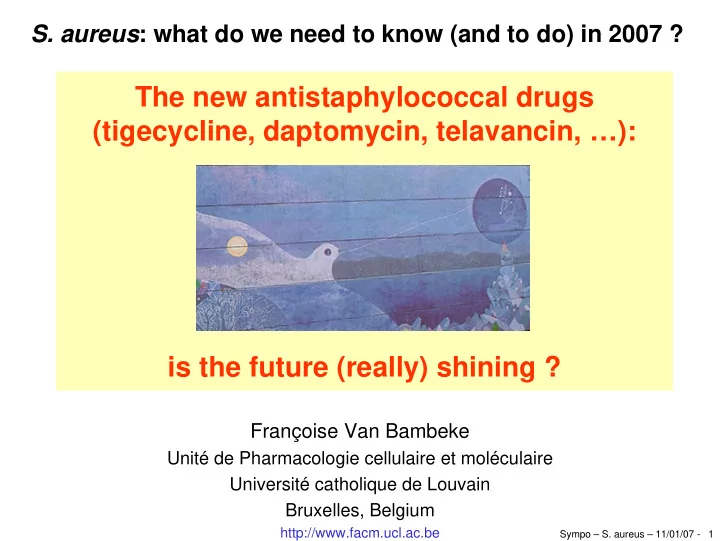 the new antistaphylococcal drugs tigecycline daptomycin