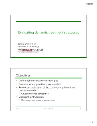 Evaluating dynamic treatment strategies  Barbra Dickerman  Department of Epidemiology  Objectives